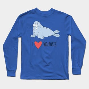 I Love Walruses- Cute Walrus Gifts Long Sleeve T-Shirt